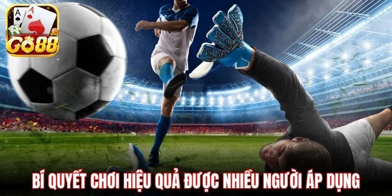 Bí quyết chơi hiệu quả được nhiều người áp dụng