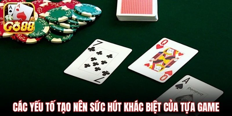 Các yếu tố tạo nên sức hút khác biệt của tựa game