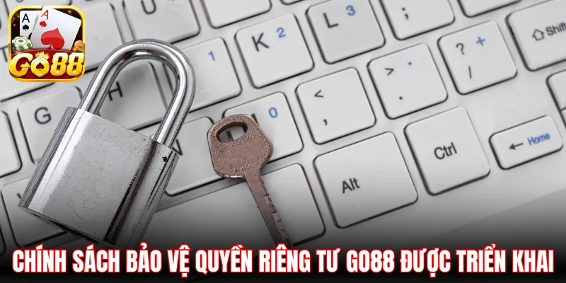 Chính sách bảo vệ quyền riêng tư Go88 được triển khai
