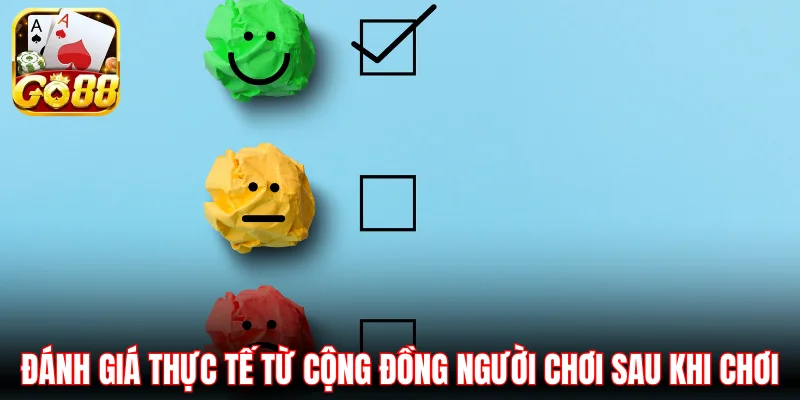 Đánh giá thực tế từ cộng đồng người chơi sau khi chơi