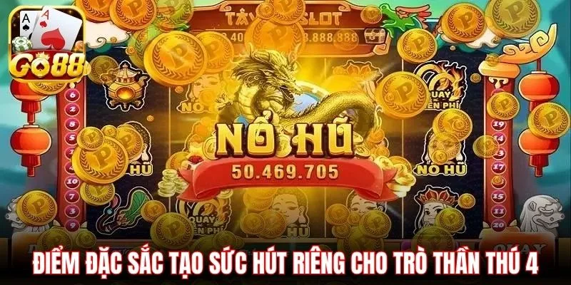 Điểm đặc sắc tạo sức hút riêng cho trò thần thú 4