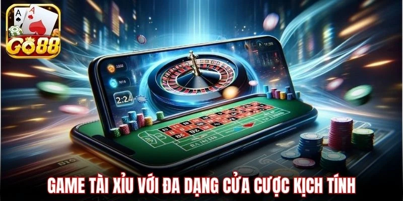 Game tài xỉu với đa dạng cửa cược kịch tính