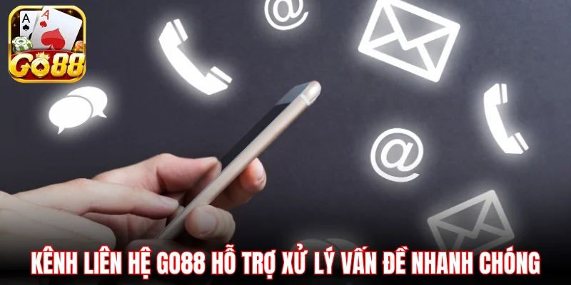 Kênh liên hệ Go88 hỗ trợ xử lý vấn đề nhanh chóng