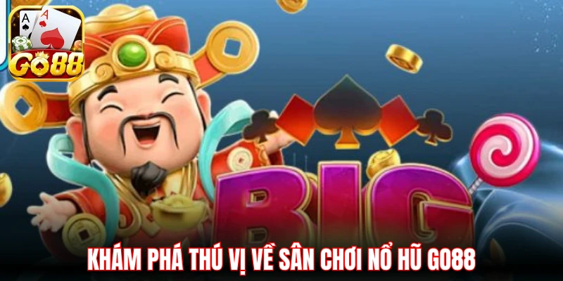 Khám phá thú vị về sân chơi nổ hũ GO88