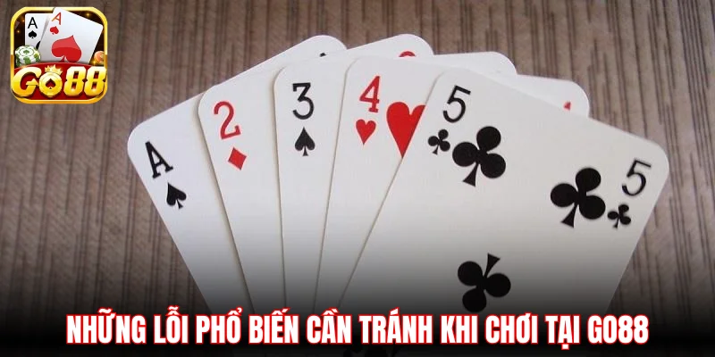 Những lỗi phổ biến cần tránh khi chơi tại Go88