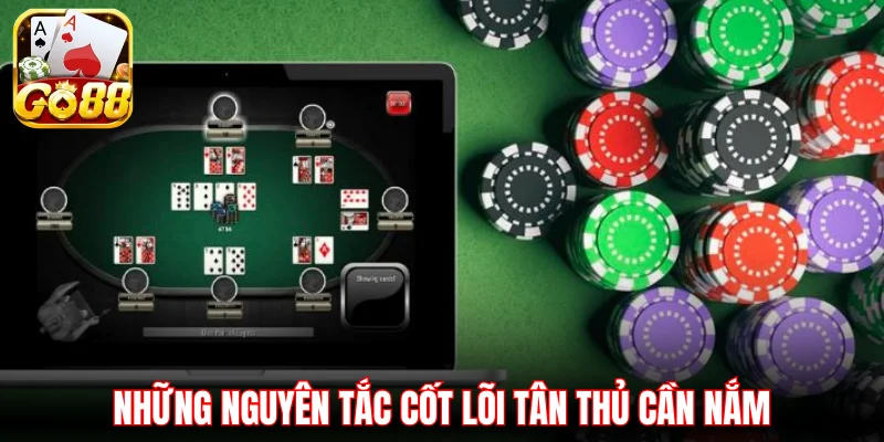 Những nguyên tắc cốt lõi tân thủ cần nắm