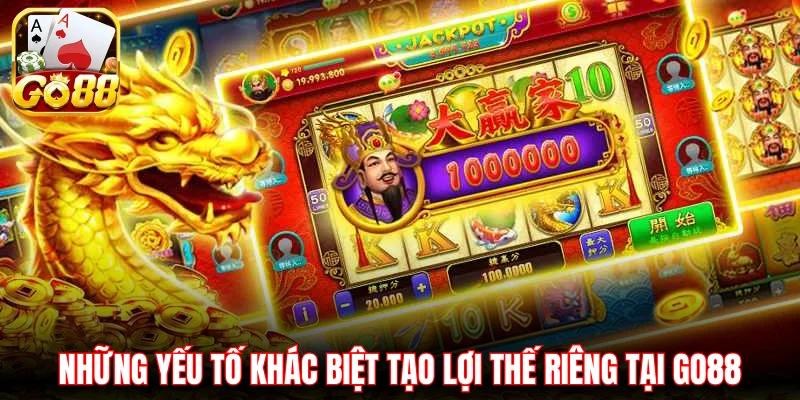 Những yếu tố khác biệt tạo lợi thế riêng tại Go88