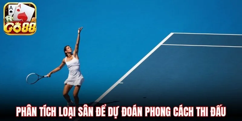 Phân tích loại sân để dự đoán phong cách thi đấu