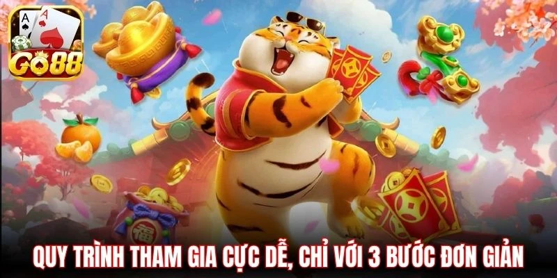 Quy trình tham gia cực dễ, chỉ với 3 bước đơn giản