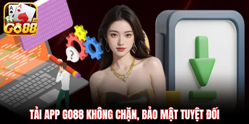 Tải app GO88 không chặn, bảo mật tuyệt đối