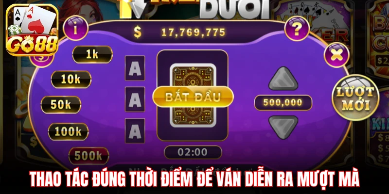 Thao tác đúng thời điểm để ván diễn ra mượt mà