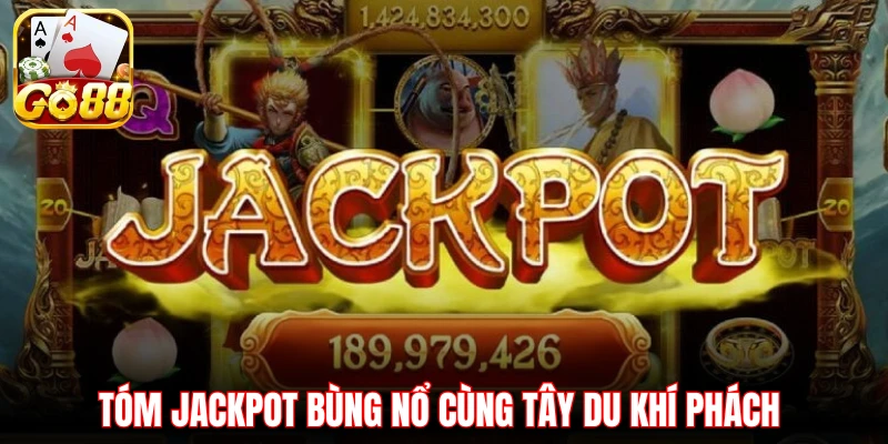 Tóm Jackpot bùng nổ cùng Tây Du Khí Phách 
