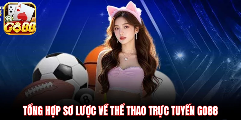 Tổng hợp sơ lược về thể thao trực tuyến GO88