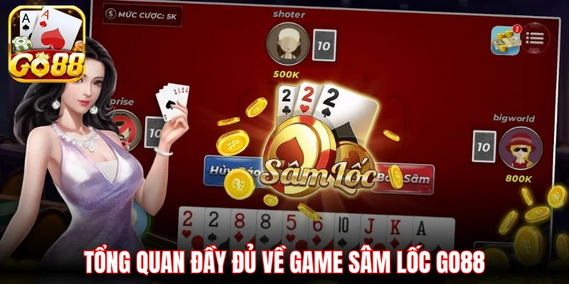 Tổng quan đầy đủ về game sâm lốc Go88