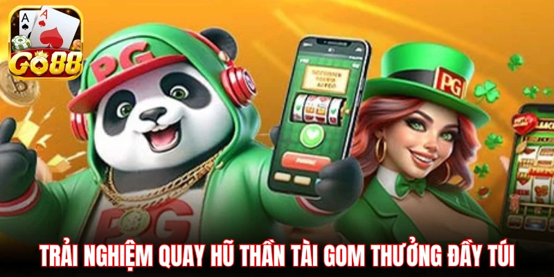 Trải nghiệm quay hũ Thần Tài gom thưởng đầy túi
