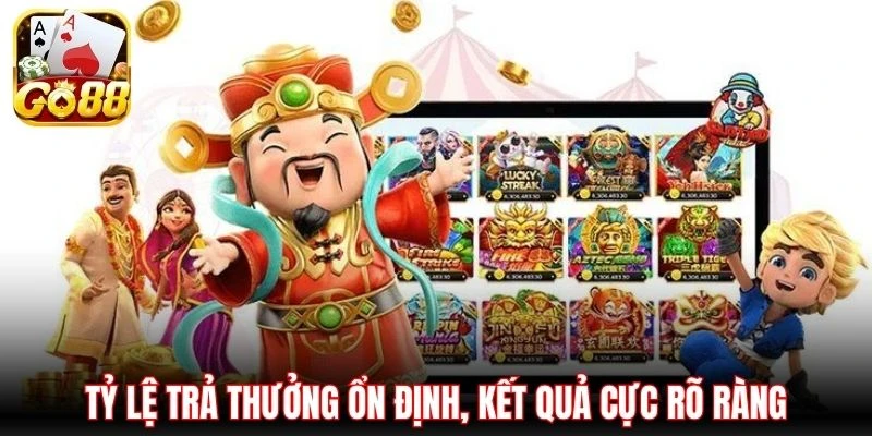 Tỷ lệ trả thưởng ổn định, kết quả cực rõ ràng
